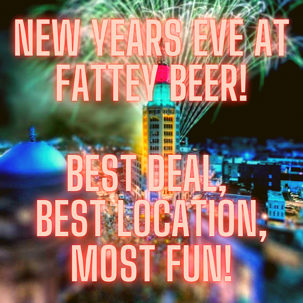 Fattey Beer New Year's Drinking Eve!